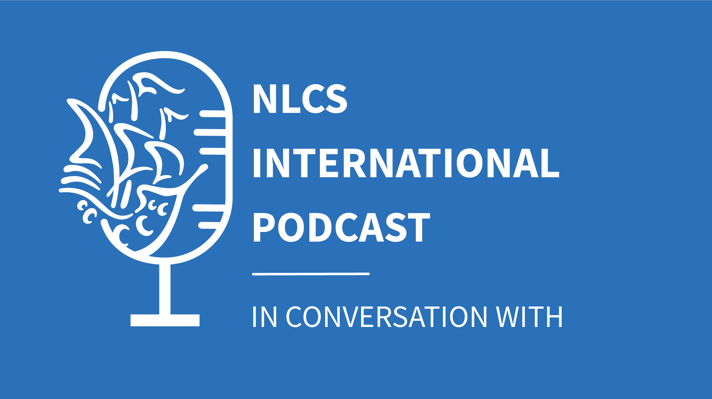 NLCS International Podcast in conversation with